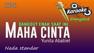 Maha Cinta  Yunita Ababiel Karaoke tanpa vokal [upl. by Alegna]