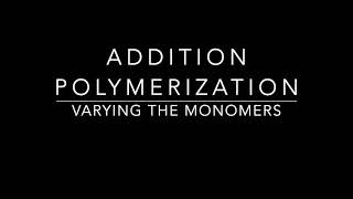 Addition Polymerization  Varying the Monomers [upl. by Kruse]