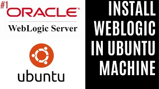 Install Weblogic on Ubuntu Machine  WebLogic Video Series 1 [upl. by Nailimixam664]