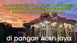 CANTIKNYA MASJID BANTUAN SULTAN BRUNEI HASSANAL BOLQIAH DI PANGA ACEH JAYA [upl. by Earazed]