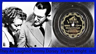 They All Laughed  Tommy Dorsey  Edythe Wright  1937 [upl. by Nnaasil449]