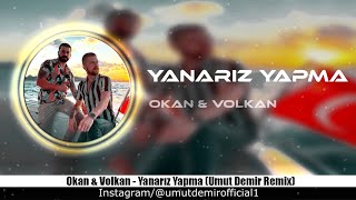 Okan amp Volkan  Yanarız Yapma Umut Demir amp Umut Özcan Remix [upl. by Maribelle484]