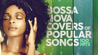 Bossa Nova Covers Of Popular Songs 100 Hits [upl. by Mcallister948]