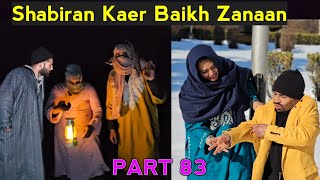 Shabiran Kaer Baikh Zanaan  PART 83  Kashmiri Drama [upl. by Reichert]