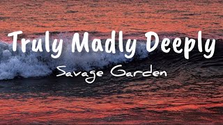 Savage GardenTruly Madly Deeplylyrics [upl. by Jarret131]