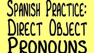 Spanish Practice Direct Object Pronouns [upl. by Ajnos]