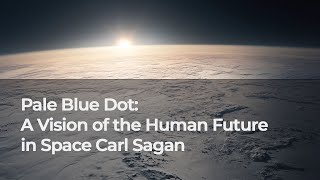 Pale Blue Dot A Vision of the Human Future in Space Carl Sagan [upl. by Schmitt]