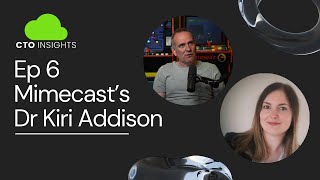 CTO Insights with Mimecasts Kiri Addison  Ep 6 [upl. by Kruter]