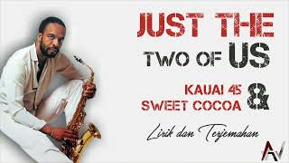 JUST THE TWO OF US  COVER BY KAUAI 45 amp SWEET COCOA TIKTOK VERSION  LIRIK TERJEMAHAN INDONESIA 🎶 [upl. by Arihaj]