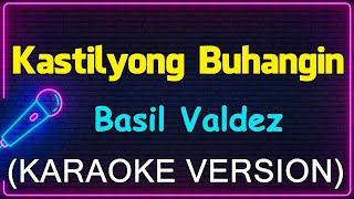 Kastilyong Buhangin  Basil Valdez Karaoke Version [upl. by Derriey]