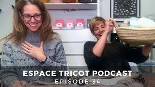 Espace Tricot Podcast  Episode 34 [upl. by Sulamith378]