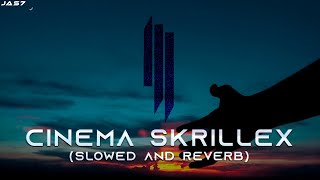 CINEMA  SKRILLEX  No Dubstep Drop Nostalgic  Slowed  Reverb Version [upl. by Velasco]