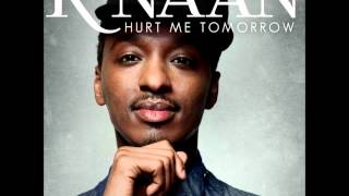 Knaan  Hurt Me Tomorrow Official Song HQ [upl. by Aliban46]