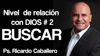 Predicas Cristianas  Niveles de Relación con Dios  Nivel 2  Buscar  Pastor Ricardo Caballero [upl. by Atterys]