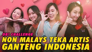 OB CHALLENGE Non Malays Teka Selebriti Ganteng Indonesia [upl. by Rede]