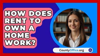 How Does Rent To Own A Home Work  CountyOfficeorg [upl. by Aihseym248]