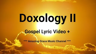 Doxology II  A new worshipful version of perhaps the greatest worship song in the world [upl. by Kinzer473]