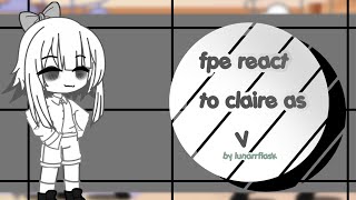 fpe react to claire as V from murder drones  wip  not og [upl. by Nathanael875]