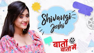 Shivangi Joshis Best Fan Moment Audition Experience amp First Salary  Baton Baton Mein  Interview [upl. by Renault]