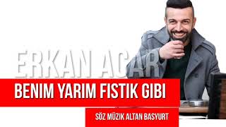 ERKAN ACARBENİM YARİM FISTIK GİBİ [upl. by Stacia]