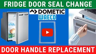 Camper  Caravan Fridge Seal amp Door Handle Replacement Dometic  Waceo CRX series [upl. by Ylicis189]