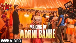 Making of Morni Banke  Badhaai Ho Ayushmann Khurrana Sanya Malhotra  Guru Randhawa Neha Kakkar [upl. by Ahtan]