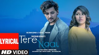 Tere Naal Lyrical  Tulsi Kumar Darshan Raval  Gurpreet Saini Gautam G Sharma  Bhushan Kumar [upl. by Mchenry]