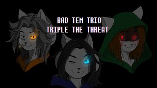 Bad Tem Trio — Triple The Threat Bad Time Trio Temmie Remix [upl. by Ellenej]