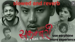 VTEN  Sakambari 2  slowed and reverb  Ft Yama Buddha  Phoolmaya Rap Mashup song  VTEN NEW SONG [upl. by Ronacin]