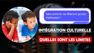 INTEGRATION CULTURELLE  Quelles sont les limites [upl. by Odin]