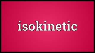 Isokinetic Meaning [upl. by Eilra]