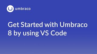 Get Started with Umbraco 8 by using VS Code [upl. by Sexton]