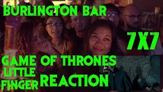 GAME OF THRONES Reactions at Burlington Bar  7x7 Little Finger SCENE \\\ [upl. by Ttocserp626]