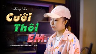 CƯỚI THÔI EM  THÁI HỌC  HOÀNG LAN COVER  Anh sẽ là bờ vai cho em đến tựa vào [upl. by Idnib]