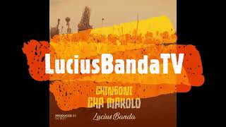 Lucius Banda  Chingoni Cha Makolo prod by DJ SLEY [upl. by Dnaltroc]