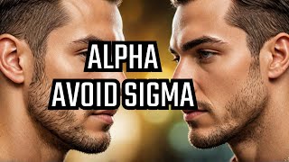 3 Reasons Alpha Males Avoid Confronting Sigma Males [upl. by Suedama]