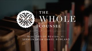 Realities of Revival VI Sermon from Daniel Rowland  Hebrews 19 [upl. by Haskell831]