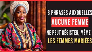 conseil de vie  3 phrases auxquelles aucune femme ne peut résister même les femmes mariées [upl. by Aliahkim]