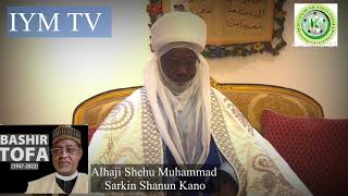 Wasu daga cikin halayen marigayi Bashir Uthman Tofa daga bakin Sarkin Shanun KanoAlhShehu Muhammad [upl. by Lumbard]