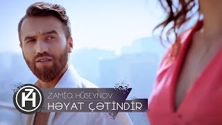 Zamiq Hüseynov — Həyat Çətindir  Official Video [upl. by Syah]