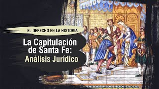 La Capitulación de Santa Fe Análisis Jurídico El Derecho en la Historia  TC  353 [upl. by Aniluj]