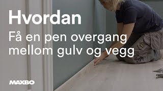 Hvordan få en pen overgang mellom gulv og vegg [upl. by Sirroned]