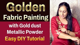 Golden Fabric Painting with Gold dust Metallic Powder  Easy DIY Tutorial by Artist Deep [upl. by Acey]