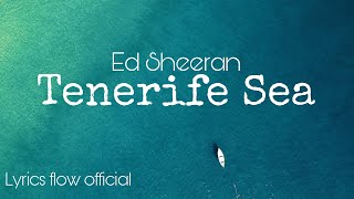 Ed Sheeran  Tenerife Sea Official Lyrics Video  Lyrics Flow Official 🎶 [upl. by Zealand]