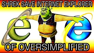 SHREK saves INTERNET EXPLORER of OVERSIMPLIFIED [upl. by Giliana]