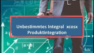 Unbestimmtes Integral xcosx Produktintegration [upl. by Malik]