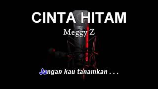 Cinta Hitam  Meggy Z  Karaoke [upl. by Aubry]