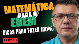 Matemática Para o ENEM Dicas Para Fazer 100  PARTE 1 [upl. by Suiradel785]