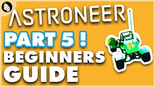 Astroneer  BEGINNERS Guide to Getting Started  Part 5 [upl. by Ritchie]