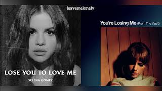 Youre Losing Me x Lose You To Love Me Mashup Taylor Swift x Selena Gomez [upl. by Larrabee]